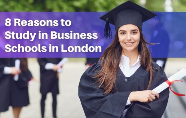 8 Reasons to Study in Business Schools in London
